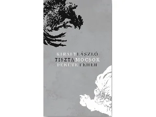 KIRÁLY LÁSZLÓ: TISZTAMOCSOK FEKETEFEHÉR