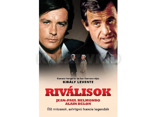 KIRÁLY LEVENTE: RIVÁLISOK - ÉLŐ MÍTOSZOK, SZÍVTIPRÓ FRANCIA LEGENDÁK