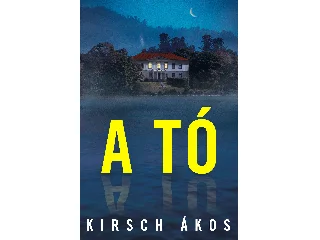 KIRSCH ÁKOS: A TÓ