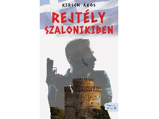 KIRSCH ÁKOS: REJTÉLY SZALONIKIBEN