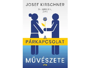 KIRSCHNER, JOSEF: A PÁRKAPCSOLAT MŰVÉSZETE - PARTNERTRÉNING