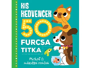 KIS KEDVENCEK 50 FURCSA TITKA