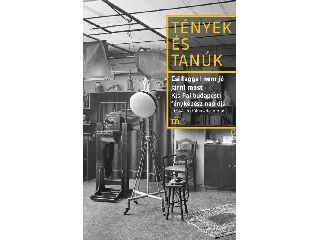 KIS PÁL: CSILLAGGAL NEM JÓ JÁRNI MOST - TÉNYEK ÉS TANÚK -