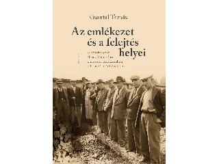 KISANTAL TAMÁS: AZ EMLÉKEZET ÉS A FELEJTÉS HELYEI - A VÉSZKORSZAK ÁBRÁZOLÁSMÓDJAI A MAGYAR