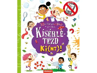 KÍSÉRLETEZD KI(NT)!