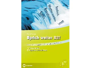 KISPÁL TAMÁS: SPRICH WEITER B2! - 20 ÚJ SZÓBELI VIZSGATÉMA A SPRICH EINFACH B2! KÖTETHEZ