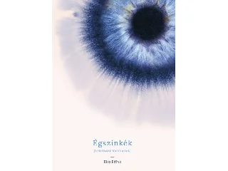KISS EDINA: ÉGSZÍNKÉK - LÉLEKTANI TÖRTÉNETEK