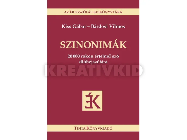 KISS GÁBOR - BÁRDOSI VILMOS: SZINONIMÁK - AZ ÉKESSZÓLÁS KISKÖNYVTÁRA -