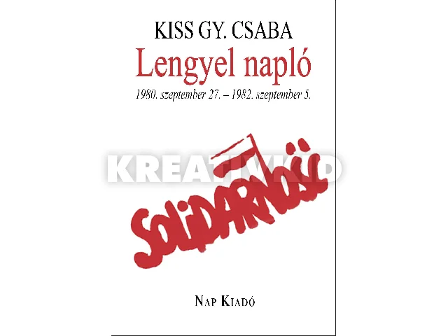 KISS GY. CSABA: LENGYEL NAPLÓ - 1980. SZEPTEMBER 27. - 1982. SZEPTEMBER 5.