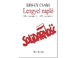 KISS GY. CSABA: LENGYEL NAPLÓ - 1980. SZEPTEMBER 27. - 1982. SZEPTEMBER 5.