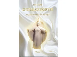 KISS IRÉN: ANGYALOK KÖNYVE - ANGYALI VERSEK ÉS DRÁMÁK