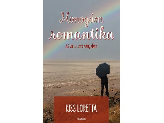 KISS LORETTA: MONOGÁM ROMANTIKA - 83 VERS A SZIVÁRVÁNY ALATT