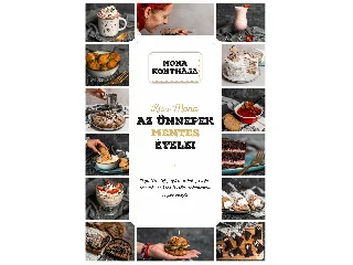 KISS MONA: AZ ÜNNEPEK MENTES ÉTELEI - MONA KONYHÁJA
