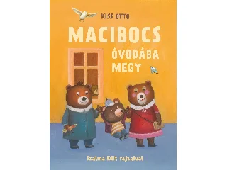 KISS OTTÓ: MACIBOCS ÓVODÁBA MEGY