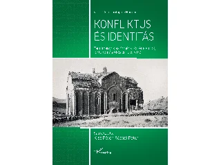 KISS PÉTER[SZERK.]-RÉCSEI PÉTER[SZERK.]: KONFLIKTUS ÉS IDENTITÁS-TANULMÁNYOK AZ ÖRMÉNY TÖRTÉNELEMRŐL, TÖRTÉNETÍRÁSRÓL ÉS