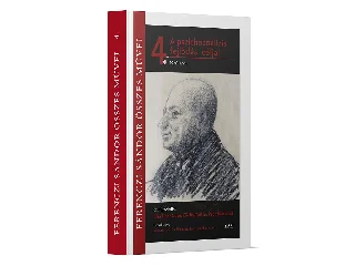 KISS TIBOR CECE, KŐVÁRY ZOLTÁN, PAPP BAR: A PSZICHOANALÍZIS FEJLŐDÉSI CÉLJAI 1920-1924 - FERENCZI SÁNDOR ÖSSZES MŰVEI 4.