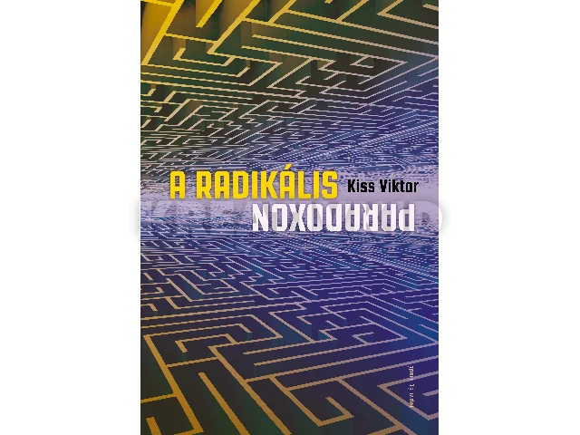KISS VIKTOR: A RADIKÁLIS PARADOXON