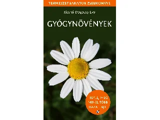 KISSNÉ DOGOSSY ÉVA: GYÓGYNÖVÉNYEK - TERMÉSZETBARÁTOK ZSEBKÖNYVE