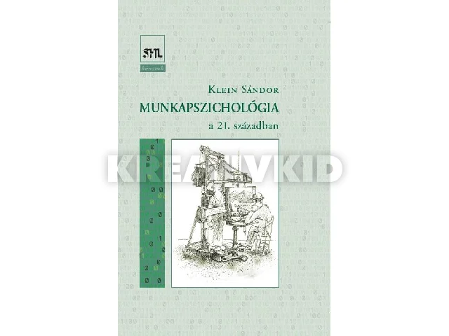 KLEIN SÁNDOR: MUNKAPSZICHOLÓGIA - A 21. SZÁZADBAN