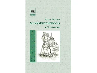 KLEIN SÁNDOR: MUNKAPSZICHOLÓGIA - A 21. SZÁZADBAN