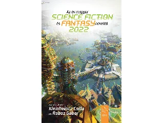 KLEINHEINCZ CSILLA ROBOZ GÁBOR (SZERK.: AZ ÉV MAGYAR SCIENCE FICTION ÉS FANTASYNOVELLÁI 2022