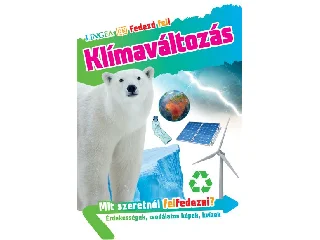 KLÍMAVÁLTOZÁS - FEDEZD FEL!