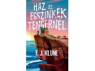 KLUNE, T. J.: HÁZ AZ ÉGSZÍNKÉK TENGERNÉL