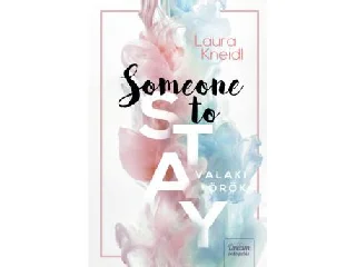 KNEIDL, LAURA: SOMEONE TO STAY - VALAKI ÖRÖK