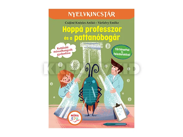 KNÉZICS ANIKÓ-VÁRFALVY EMŐKE: HOPPÁ PROFESSZOR ÉS A PATTANÓBOGÁR