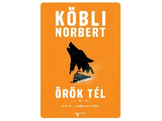 KÖBLI NORBERT: ÖRÖK TÉL ÉS MÁS FORGATÓKÖNYVEK