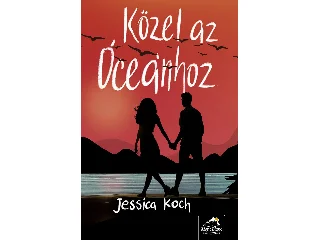 KOCH, JESSICA: KÖZEL AZ ÓCEÁNHOZ