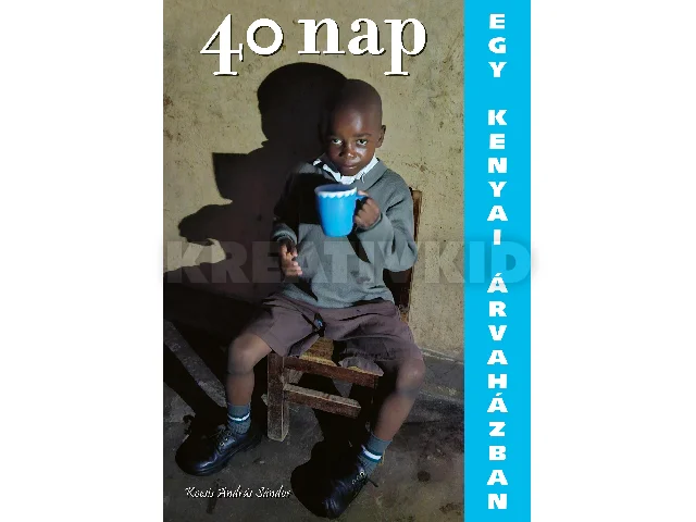 KOCSIS ANDRÁS SÁNDOR: 40 NAP EGY KENYAI ÁRVAHÁZBAN