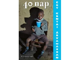 KOCSIS ANDRÁS SÁNDOR: 40 NAP EGY KENYAI ÁRVAHÁZBAN