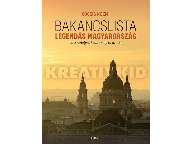 KOCSIS NOÉMI: BAKANCSLISTA - LEGENDÁS MAGYARORSZÁG