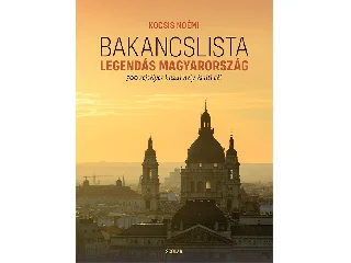 KOCSIS NOÉMI: BAKANCSLISTA - LEGENDÁS MAGYARORSZÁG
