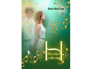 KOCSIS-HACSI FANNI: HIHETETLEN VALÓSÁG - ÉLFESTETT