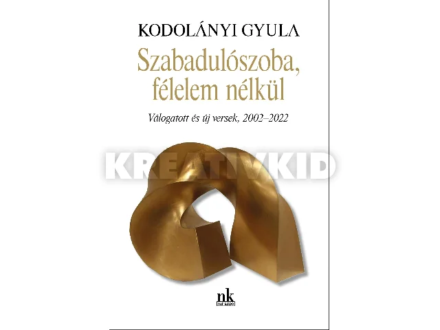 KODOLÁNYI GYULA: SZABADULÓSZOBA, FÉLELEM NÉLKÜL