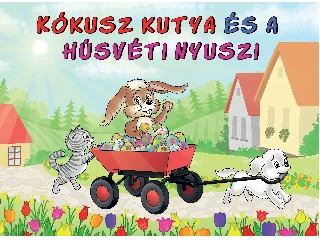KÓKUSZ KUTYA ÉS A HÚSVÉTI NYUSZI