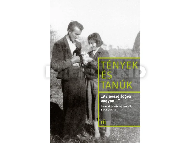 KOLLAI ISTVÁN (SZERK.): AZ EVEZŐ FOGVA VAGYON... LEVELEK A KITELEPÍTÉSBŐL, 19511953