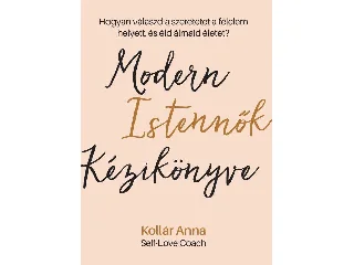 KOLLÁR ANNA: MODERN ISTENNŐK KÉZIKÖNYVE