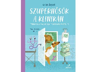 KOLLÁR ÁRPÁD: SZUPERHŐSÖK A KLINIKÁN