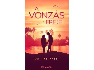 KOLLÁR BETTI: A VONZÁS EREJE