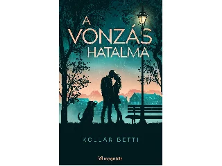 KOLLÁR BETTI: A VONZÁS HATALMA