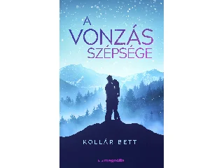 KOLLÁR BETTI: A VONZÁS SZÉPSÉGE