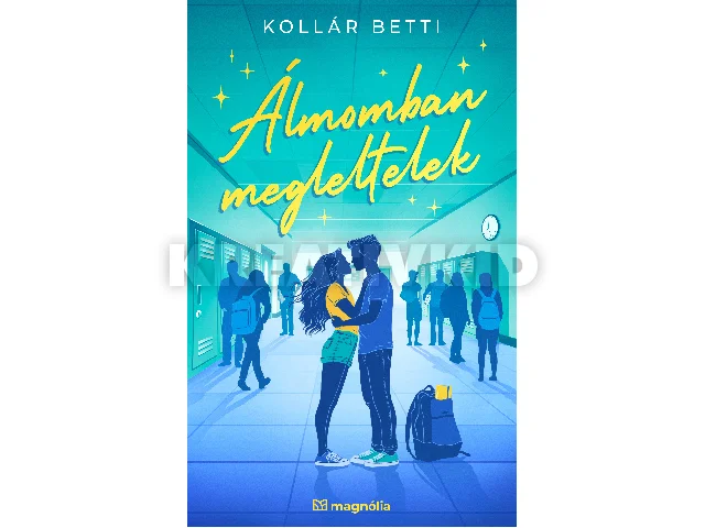 KOLLÁR BETTI: ÁLMOMBAN MEGLELTELEK - ÉLFESTETT