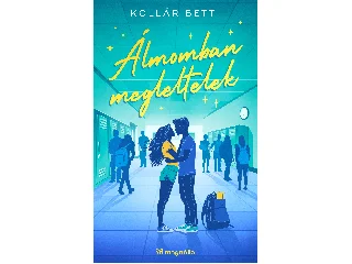 KOLLÁR BETTI: ÁLMOMBAN MEGLELTELEK - ÉLFESTETT