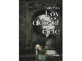 KOLLÁR PETRA: EGY ÁLDOZAT ÉLETE