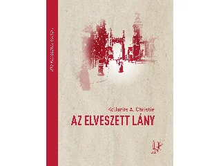 KOLLARITS, A. CHRISTIE: AZ ELVESZETT LÁNY - ILKA KISASSZONY ESETEI I.