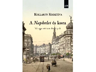 KOLLARITS KRISZTINA-SOLTÉSZ MÁRTON[SZERK: A NAPKELET ÉS KORA - VÁLOGATOTT TANULMÁNYOK