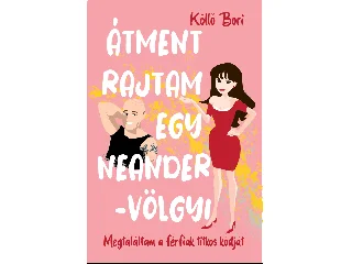 KÖLLŐ BORI: ÁTMENT RAJTAM EGY NEANDER-VÖLGYI